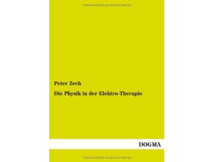 Livro Die Physik in Der ElektroTherapie German Edition de Peter Zech (Alemão)