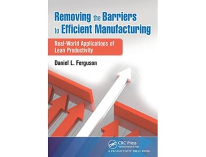 Livro Removing the Barriers to Efficient Manufacturing de Daniel L Ferguson (Inglês)