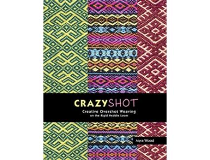 Livro CrazyshotCreative Overshot Weaving on the Rigid Heddle Loom de Myra Wood (Inglês)