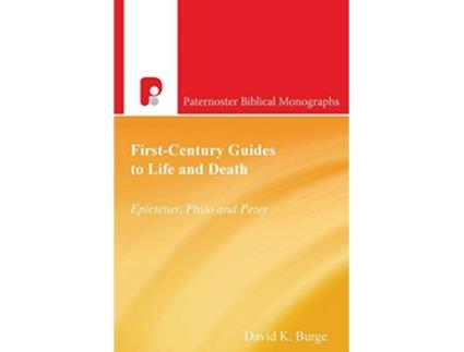 Livro FirstCentury Guides to Life and Death Epictetus Philo and Peter Paternoster Biblical Monographs de David K Burge (Inglês)