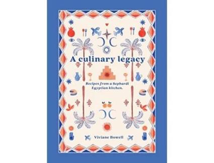 Livro A Culinary Legacy Recipes from a Sephardi Egyptian kitchen de Viviane Bowell (Inglês)
