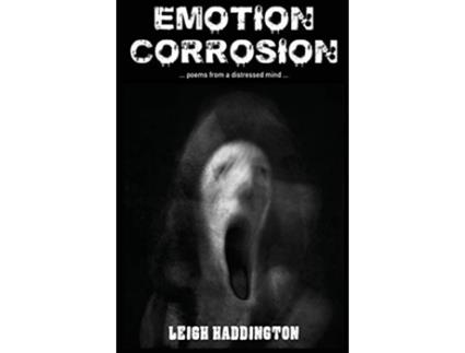 Livro Emotion Corrosion Poetry from a distressed mind de Leigh Haddington (Inglês)