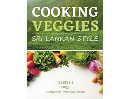 Livro Cooking Veggies Sri Lankan Style: Sri Lankan Style de Shyamali Perera (Inglês)