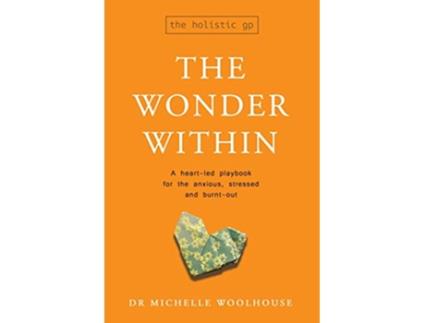 Livro The Wonder Within A heartled playbook for the anxious stressed and burntout de Michelle Woolhouse (Inglês)