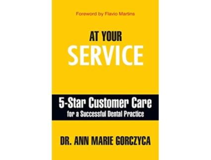 Livro At Your Service 5Star Customer Care for a Successful Dental Practice de Ann Marie Gorczyca (Inglês)