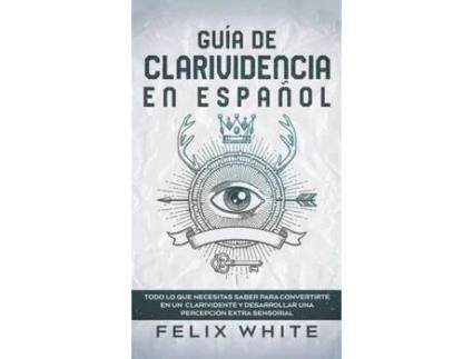 Livro Guia de Clarividencia en Espanol de White e Felix (Espanhol - Capa Dura)
