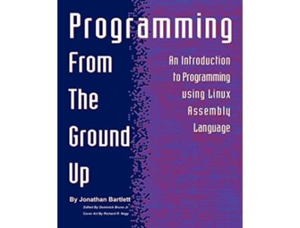 Livro Programming from the Ground Up de Jonathan Bartlett (Inglês)