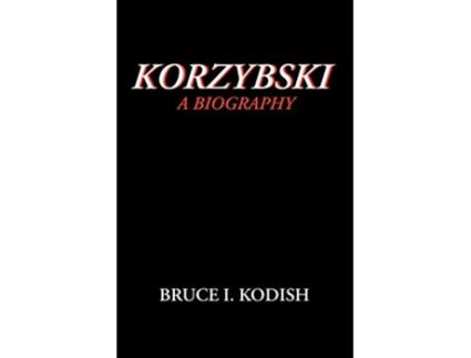 Livro Korzybski A Biography de Bruce I Kodish (Inglês)