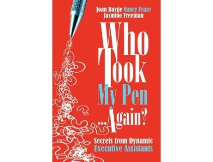 Livro Who Took My Pen Again Secrets from Dynamic Executive Assistants de Joan BurgeNancy FrazeJasmine Freeman (Inglês)