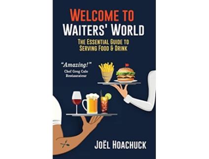 Livro Welcome to Waiters World The Essential Guide to Serving Food Drink de Joel Hoachuck (Inglês)
