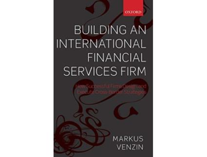 Livro Building an International Financial Services Firm de Markus Venzin (Inglês - Capa Dura)