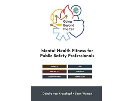 Livro Going Beyond the Call Mental Health Fitness for Public Safety Professionals de Deirdre Von Krauskopf And Sean Wyman (Inglês)
