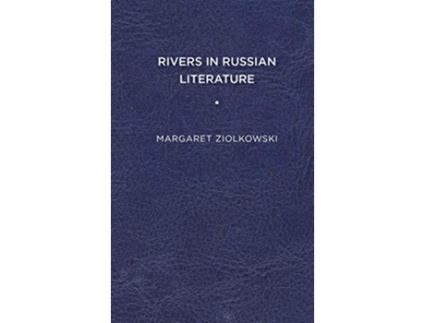 Livro Rivers in Russian Literature de Margaret Ziolkowski (Inglês - Capa Dura)