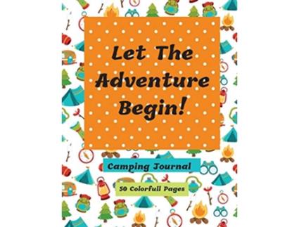 Livro Let The Adventure Begin Camping Journal de Corinda Watson (Inglês)