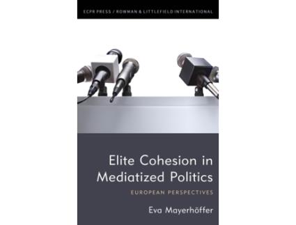 Livro Elite Cohesion in Mediatized Politics de Eva Mayerhöffer (Inglês)
