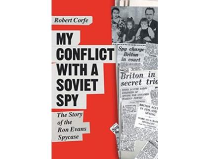 Livro My Conflict With A Soviet Spy the story of the Ron Evans spy case de Robert Corfe (Inglês)