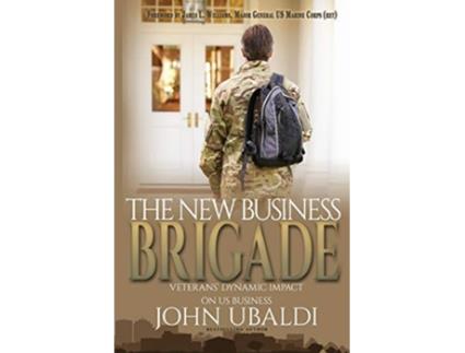 Livro THE NEW BUSINESS BRIGADE Veterans Dynamic Impact on US Business de John Ubaldi (Inglês)
