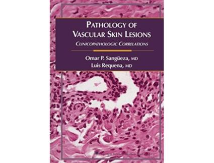 Livro Pathology of Vascular Skin Lesions de Omar P Sangüeza e Luis Requena (Inglês)