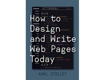 Livro How to Design and Write Web Pages Today de Karl Stolley (Inglês)