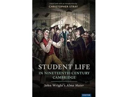 Livro Student Life In NineteenthCentury Cambridge John Wrights Alma Mater de Stray Christopher (Inglês)