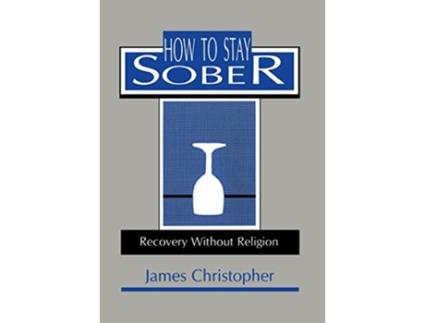 Livro How to Stay Sober de James Christopher (Inglês)