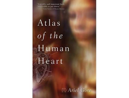 Livro Atlas of the Human Heart de Ariel Gore (Inglês)