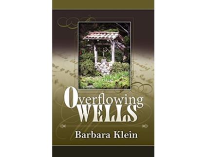 Livro Overflowing Wells de Barbara Klein (Inglês)