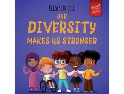 Livro Our Diversity Makes Us Stronger de Elizabeth Cole (Inglês)
