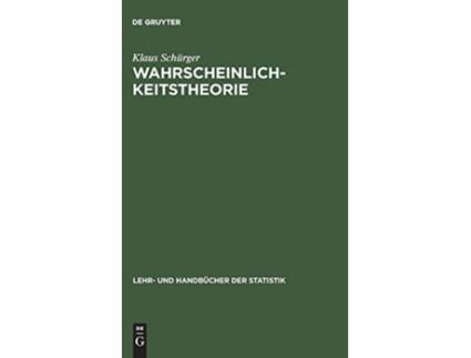 Livro Wahrscheinlichkeitstheorie Lehr Und Handbucher Der Statistik German Edition Lehr Und Handbücher Der Statistik de Klaus Schürger (Alemão - Capa Dura)