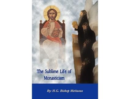 Livro The Sublime Life Of Monasticism de Bishop Mettaous (Inglês)