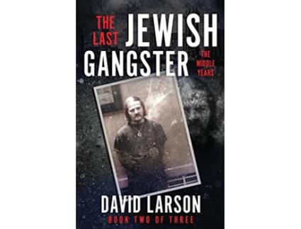 Livro THE LAST JEWISH GANGSTER The Middle Years de David Larson (Inglês)