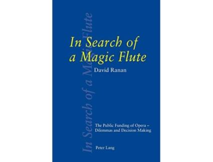 Livro In Search of a Magic Flute The Public Funding of Opera – Dilemmas and Decision Making de David Ranan (Inglês)