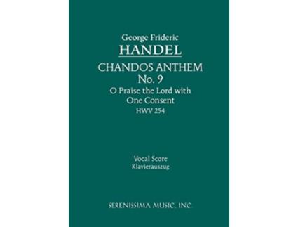 Livro Chandos Anthem No 9 O Praise the Lord with One Consent HWV 254 English and German Edition de George Frideric Handel (Inglês)
