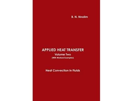 Livro APPLIED HEAT TRANSFER Volume Two With Worked Examples de B N Nnolim (Inglês)