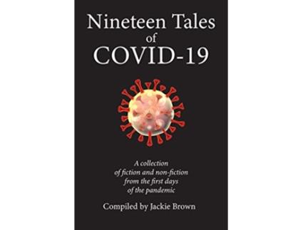 Livro Nineteen Tales of COVID19 A Collection of Fiction and NonFiction from the First Days of the Pandemic de Jackie Brown (Inglês)