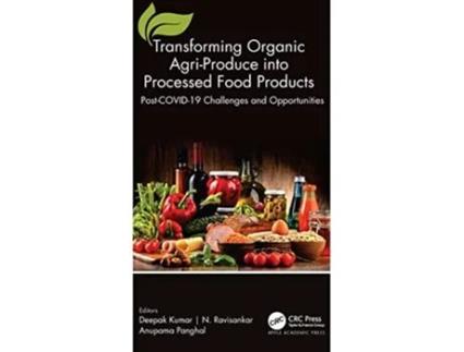 Livro Transforming Organic AgriProduce into Processed Food Products de Deepak Kumar, et al. (Inglês - Capa Dura)