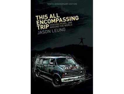 Livro This All Encompassing Trip Chasing Pearl Jam Around The World de Jason Leung (Inglês)