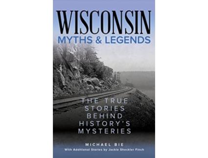 Livro Wisconsin Myths Legends de Michael Bie (Inglês)