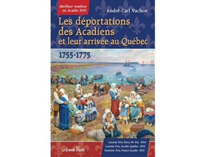 Livro Les déportations des Acadiens et leur arrivée au Québec 17551775 French Edition de André-Carl Vachon (Francês)