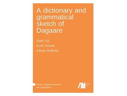 Livro A dictionary and grammatical sketch of Dagaare de Mark Ali e Scott Grimm (Inglês - Capa Dura)