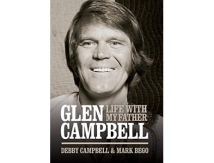 Livro Life with My Father Glen Campbell de Debby Campbell e Mark Bego (Inglês - Capa Dura)