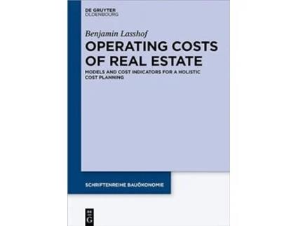 Livro Operating Costs of Real Estate Models and Cost Indicators for a Holistic Cost Planning Schriftenreihe Bauökonomie 5 de Benjamin Lasshof (Inglês - Capa Dura)