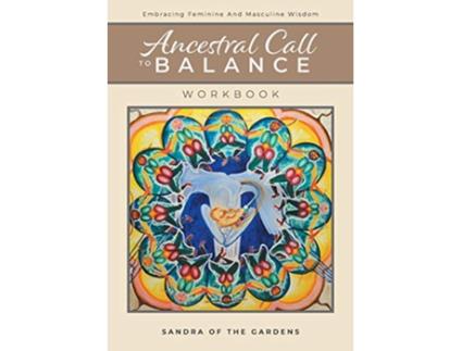 Livro Ancestral Call To Balance Workbook Embracing Feminine And Masculine Wisdom de Sandra Desjardins (Inglês)