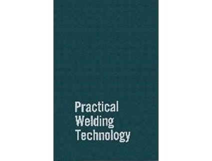 Livro Practical Welding Technology Volume 1 de Rudy Mohler (Inglês)