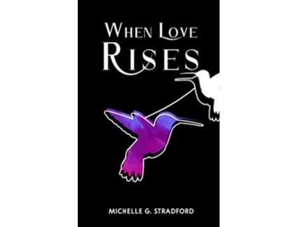 Livro When Love Rises Rising de Michelle G Stradford (Inglês)