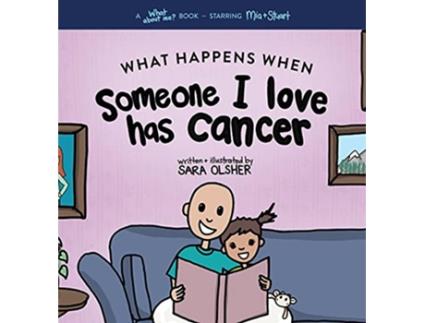 Livro What Happens When Someone I Love Has Cancer? de Sara Olsher (Inglês - Capa Dura)