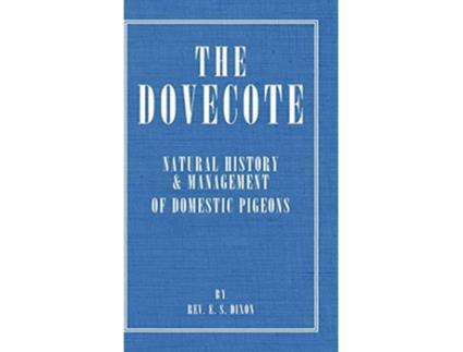 Livro The Dovecote Natural History Management of Domestic Pigeons de Rev E S Dixon (Inglês)