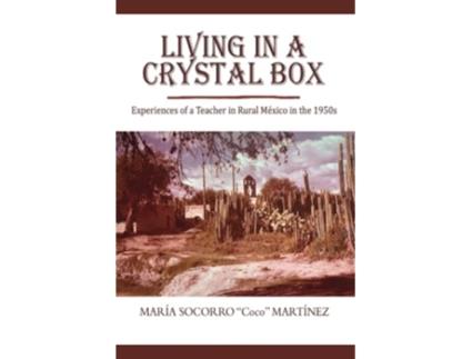 Livro Living in a Crystal Box Experiences of a Teacher in Rural Mexico in the 1950s de Maria Socorro Martinez (Inglês)