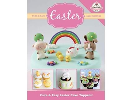 Livro Cute Easy EASTER Cake Toppers Cute Easy Cake Toppers Collection de The Cake Bake Academy (Inglês)