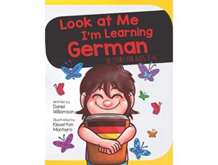 Livro Look at Me Im Learning German A Story For Ages 36 de Daniel Williamson (Inglês)